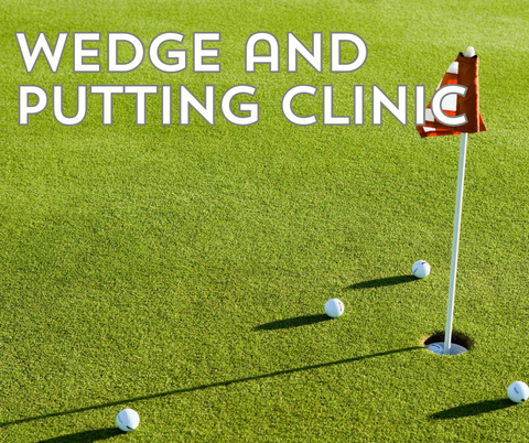 Wedge and Putting Clinic with Dennis Coscina, PGA